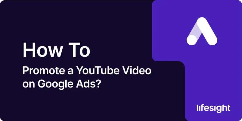 How to Promote a YouTube Video on Google Ads