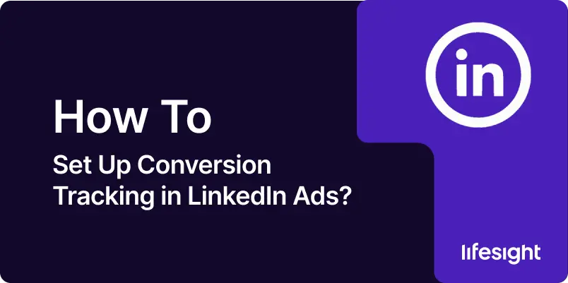 How to Set Up Conversion Tracking in LinkedIn Ads